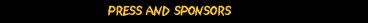 PRESS AND SPONSORS